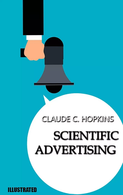 Scientific Advertising. Illustrated - Claude Hopkins - Andrii Ponomarenko