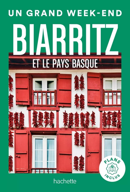 Biarritz et le Pays Basque Guide Un Grand Week-end -  Collectif - Hachette Tourisme