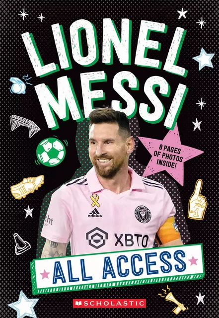 All Access: Lionel Messi -  - Scholastic Inc.