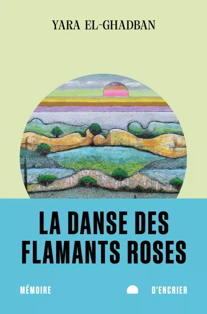 La danse des flamants roses - Yara El-Ghadban - Mémoire d'encrier