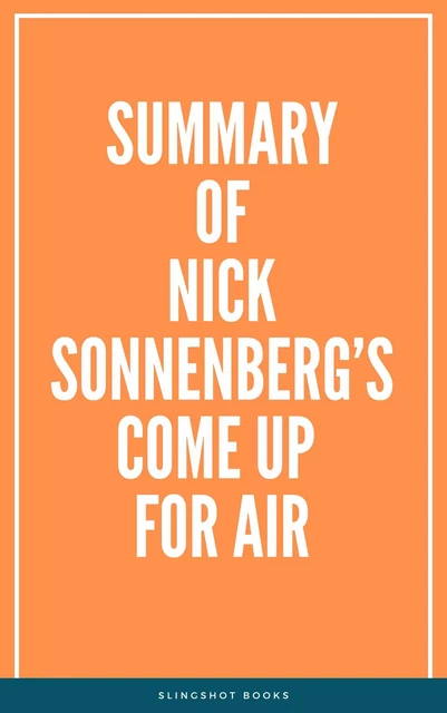 Summary of Nick Sonnenberg’s Come Up for Air -  Slingshot Books - Slingshot Books