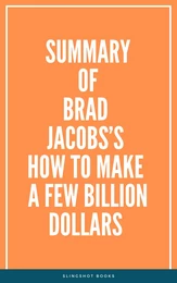 Summary of Brad Jacobs’s How to Make a Few Billion Dollars