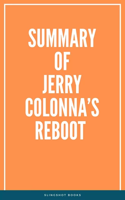 Summary of Jerry Colonna’s Reboot -  Slingshot Books - Slingshot Books