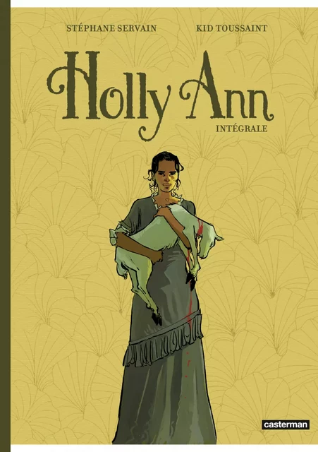 Holly Ann (Intégrale) -  Servain, Kid Toussaint - Casterman