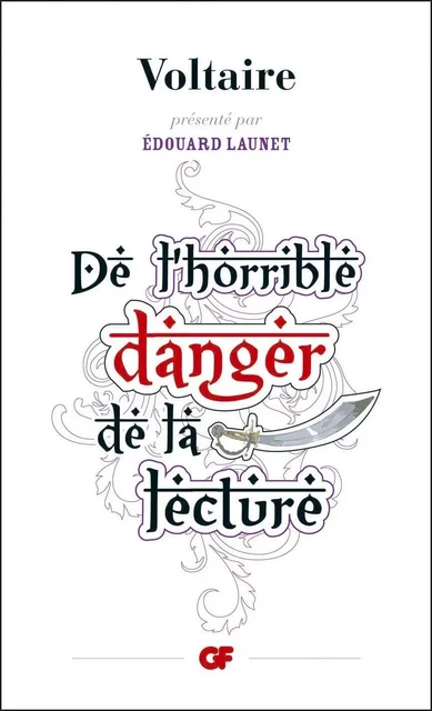 De l'horrible danger de la lecture - Voltaire Voltaire - Flammarion