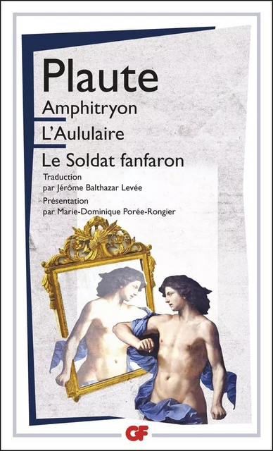 Amphitryon, L'Aululaire, Le Soldat fanfaron -  Plaute - Flammarion