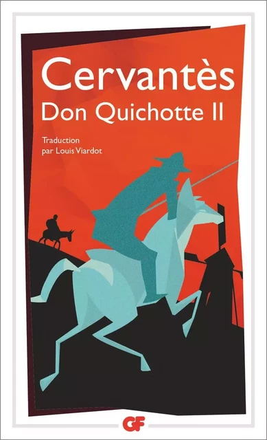 L'ingénieux hidalgo Don Quichotte de la Manche (Tome 2) - Miguel (de) Cervantès - Flammarion