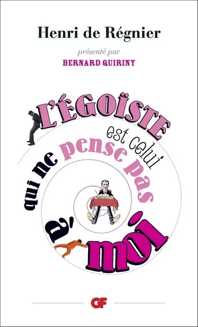 L'égoïste est celui qui ne pense pas à moi - Henri (de) Régnier - Flammarion