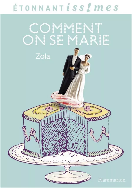 Comment on se marie - Emile Zola - Flammarion