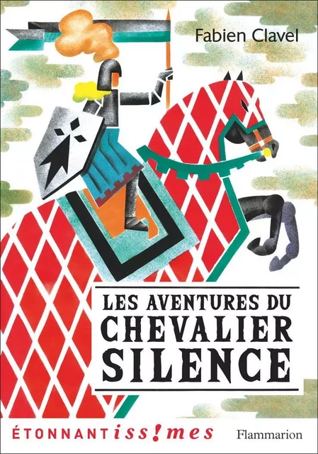 Les Aventures du chevalier Silence - Fabien Clavel - Flammarion