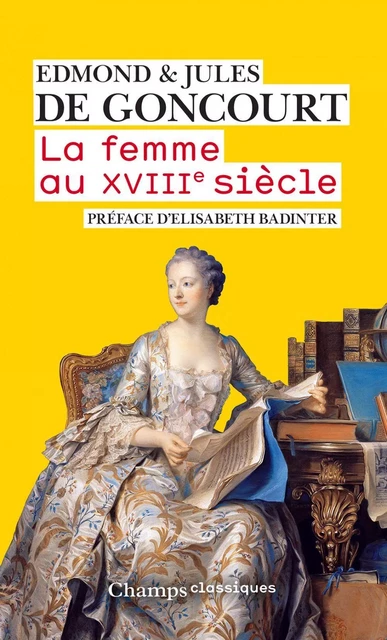 La femme au XVIIIe siècle - Edmond Goncourt (de), Jules Goncourt (de) - Flammarion