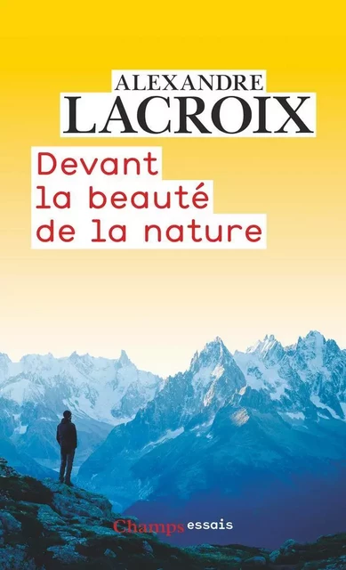 Devant la beauté de la nature - Alexandre Lacroix - Flammarion