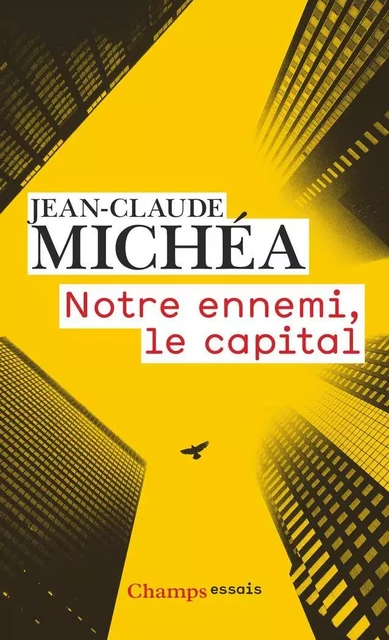 Notre ennemi, le capital - Jean-Claude Michéa - Flammarion