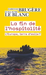 La fin de l'hospitalité. L'Europe, terre d'asile ?