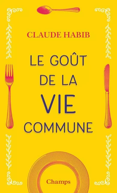 Le goût de la vie commune - Claude Habib - Flammarion