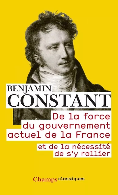 De la force du gouvernement actuel de la France et de la nécessité de s’y rallier - Benjamin Constant - Flammarion