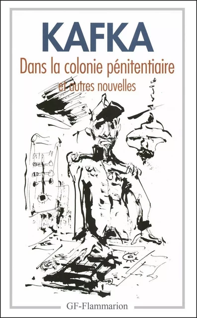 Dans la colonie pénitentiaire et autres nouvelles - Franz Kafka - Flammarion