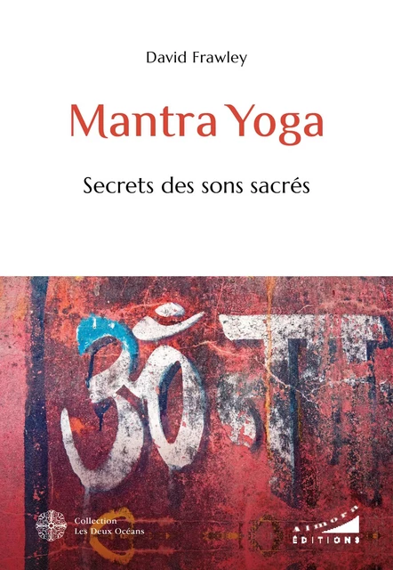 Mantra Yoga - Secrets des sons sacrés - David Frawley - Dervy