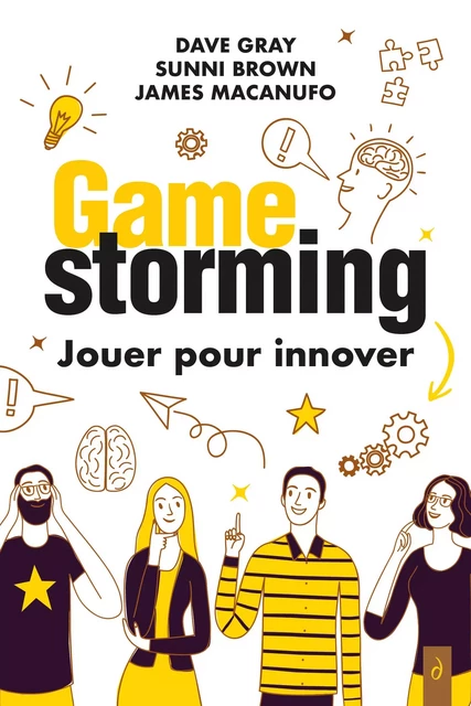 Gamestorming : Jouer pour innover - Dave Gray, Sunni Brown, James Macanufo - Tredaniel