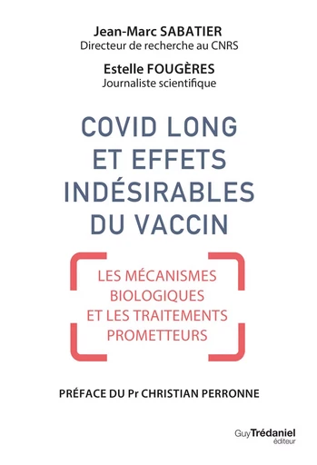 Covid long et effets indésirables du vaccin - Les mécanismes biologiques et les traitements promette - Jean-Marc Sabatier, Estelle Fougères - Tredaniel