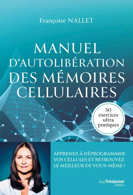 Manuel d'autolibération des mémoires cellulaires - Françoise Nallet - Tredaniel