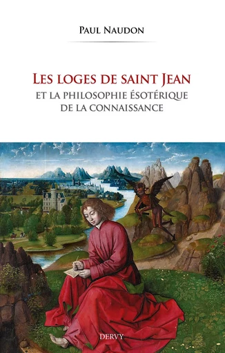 Les Loges de saint Jean et la philosophie ésotérique de la connaissance - Paul Naudon - Dervy