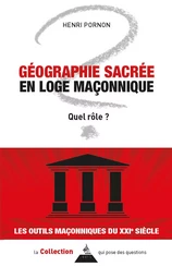 Géographie sacrée en loge maçonnique - Quel rôle ?