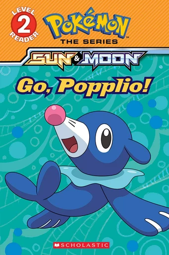 Go, Popplio! (Pokémon: Scholastic Reader, Level 2) - Maria S. Barbo - Scholastic Inc.