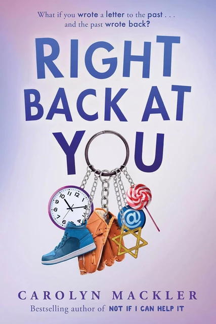 Right Back at You - Carolyn Mackler - Scholastic Inc.