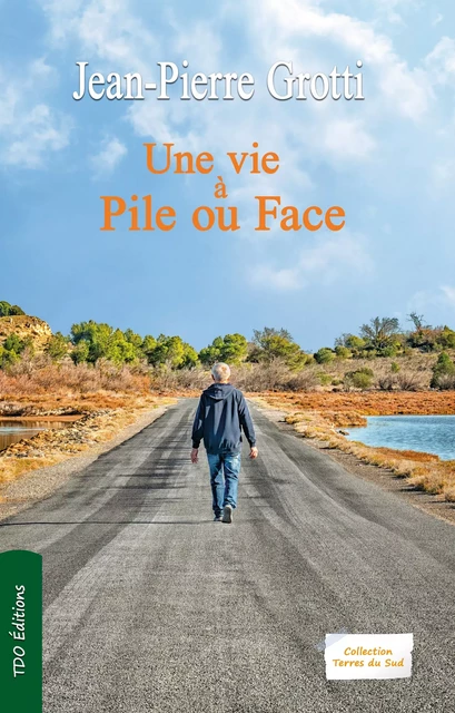 Une vie à pile ou face - Jean-Pierre Grotti - TDO Editions