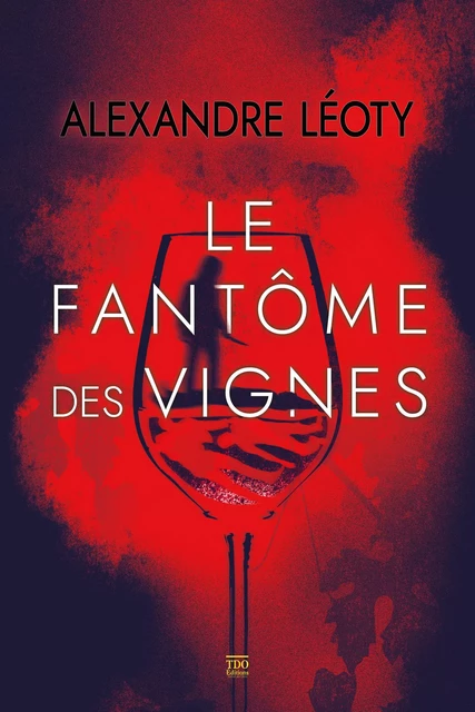 Le fantôme des vignes - Alexandre Léoty - TDO Editions