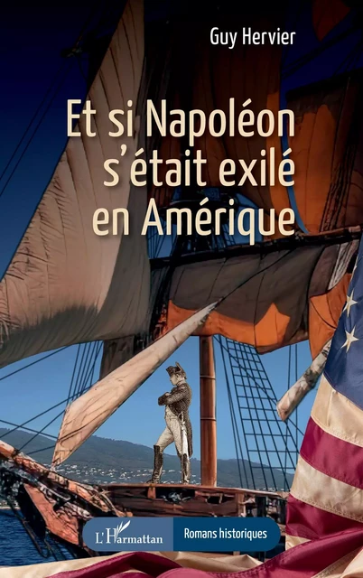 Et si Napoléon s’était exilé en Amérique - Guy Hervier - Editions L'Harmattan