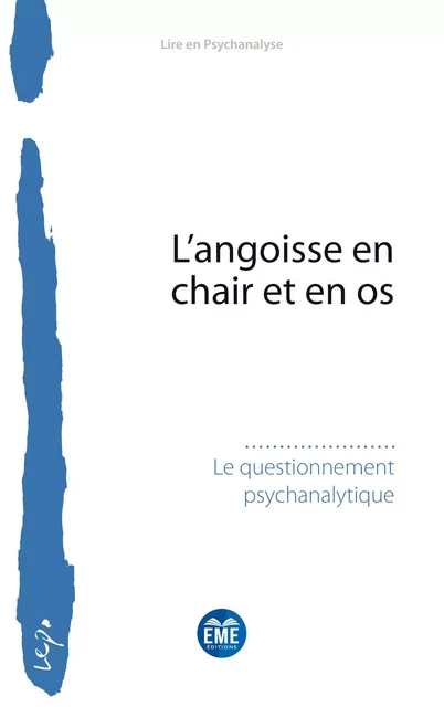 L’angoisse en chair et en os -  Questionnement psychanalytique - EME Editions