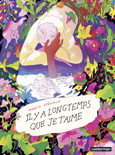 Il y a longtemps que je t'aime - Marie Spénale - Casterman