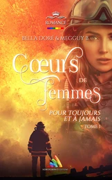 "Cœurs de femmes : Pour toujours et à  jamais" : Tome 1