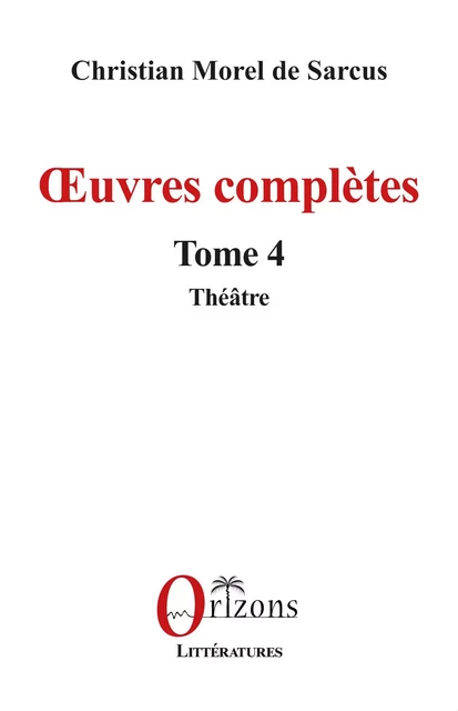 Œuvres complètes - Christian Morel de Sarcus - Editions Orizons