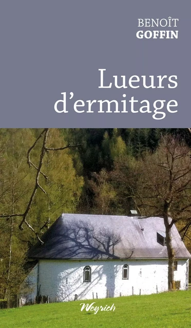 Lueurs d'ermitage - Benoît Goffin - Weyrich