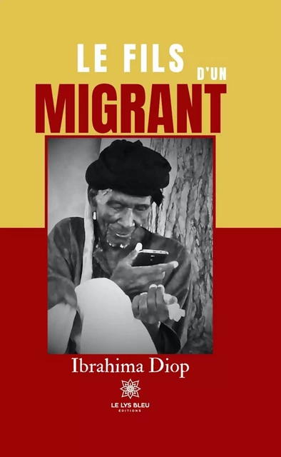 Le fils d’un migrant - Ibrahima Diop - Le Lys Bleu Éditions