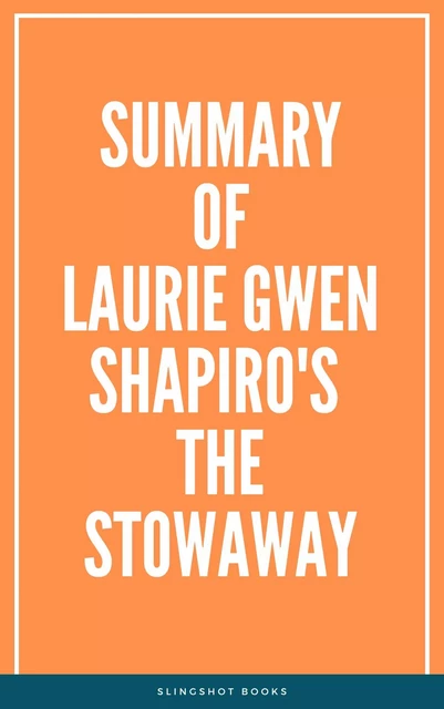 Summary of Laurie Gwen Shapiro's The Stowaway -  Slingshot Books - Slingshot Books