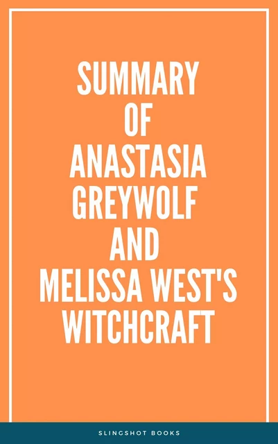 Summary of Anastasia Greywolf and Melissa West's Witchcraft -  Slingshot Books - Slingshot Books