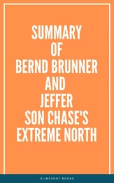 Summary of Bernd Brunner and Jefferson Chase's Extreme North