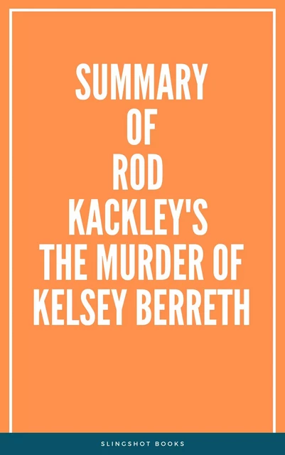 Summary of Rod Kackley's The Murder of Kelsey Berreth -  Slingshot Books - Slingshot Books