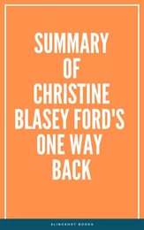 Summary of Christine Blasey Ford's One Way Back