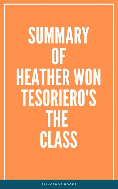 Summary of Heather Won Tesoriero's The Class -  Slingshot Books - Slingshot Books