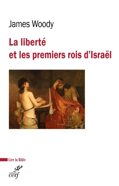 La liberté et les premiers rois d’Israël - James Woody - Editions du Cerf