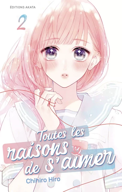 Toutes les raisons de s'aimer - Tome 2 - Chihiro Hiro - Akata