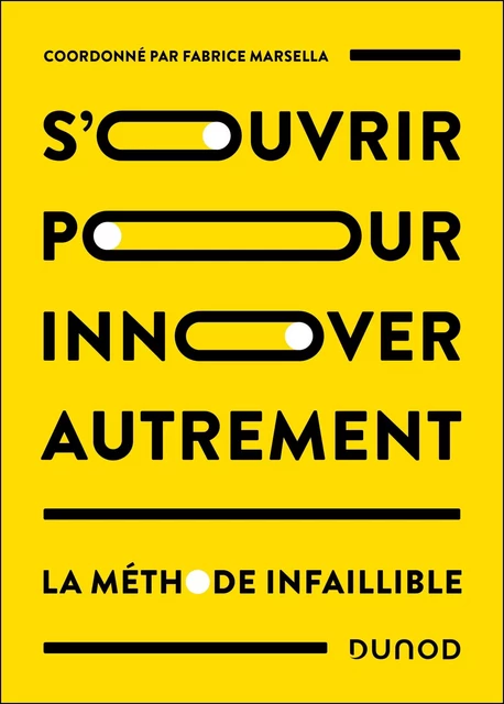 S'ouvrir pour innover autrement - Fabrice Marsella - Dunod