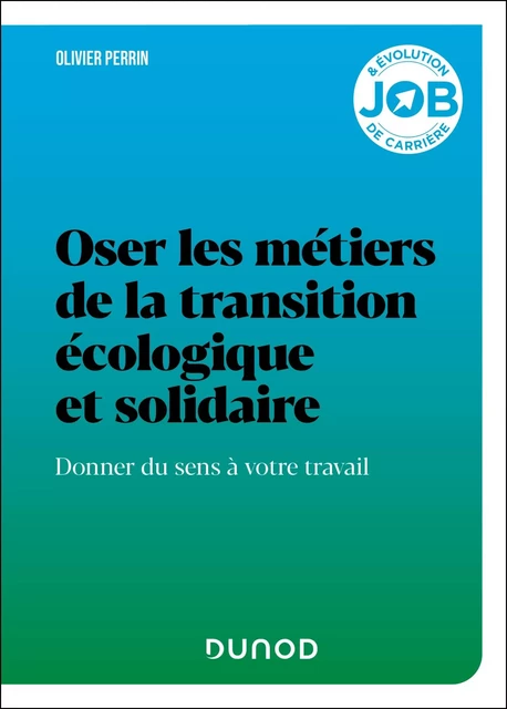 Oser les métiers de la transition écologique et solidaire - Olivier Perrin - Dunod