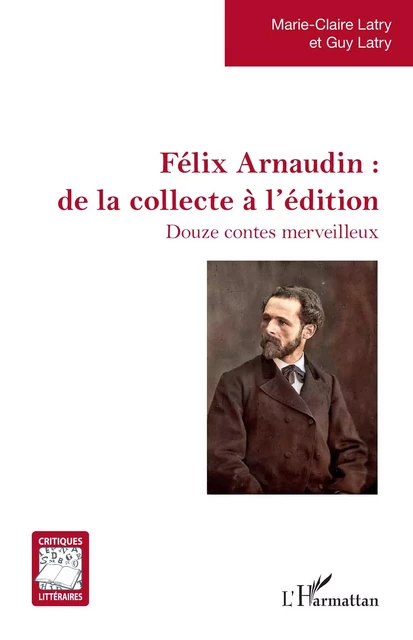 Félix Arnaudin : de la collecte à l'édition - Guy Latry, Marie-Claire Latry - Editions L'Harmattan