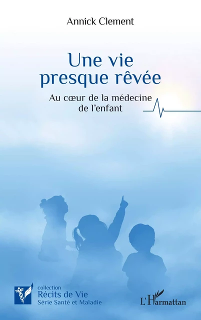 Une vie  presque rêvée - Annick Clement - Editions L'Harmattan